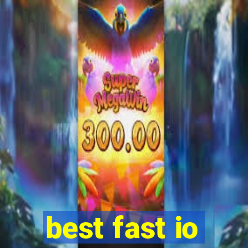 best fast io